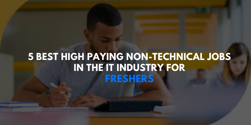 5 Best High Paying Non-Technical Jobs in the IT Industry for Freshers