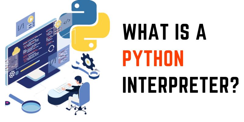 What is a Python Interpreter?