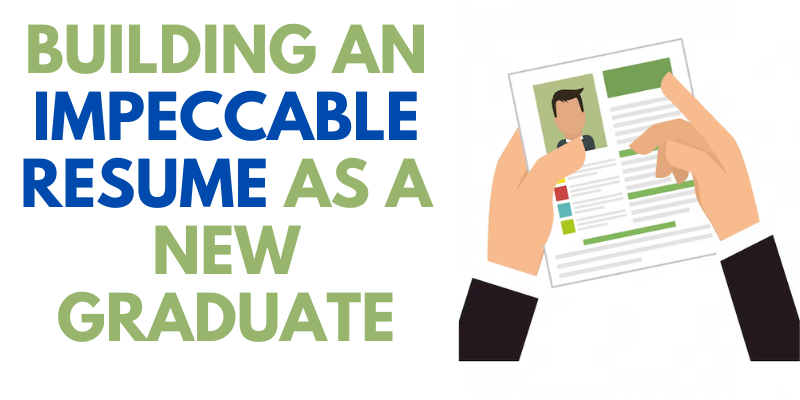 Building an Impeccable Resume as a New Graduate