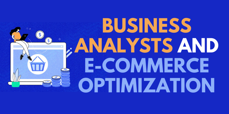 Business Analysts and E-commerce Optimization