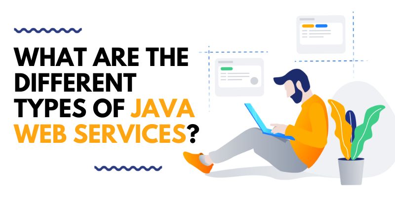 What are the Different Types of Java Web Services?