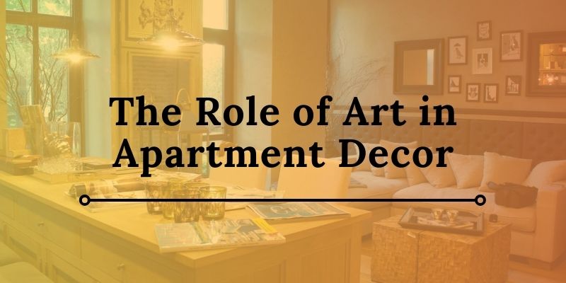 The Role of Art in Apartment Decor