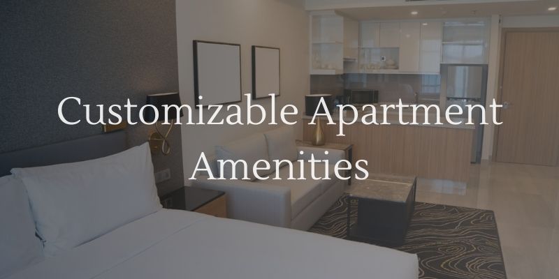 Customizable Apartment Amenities Tailored to Residents
